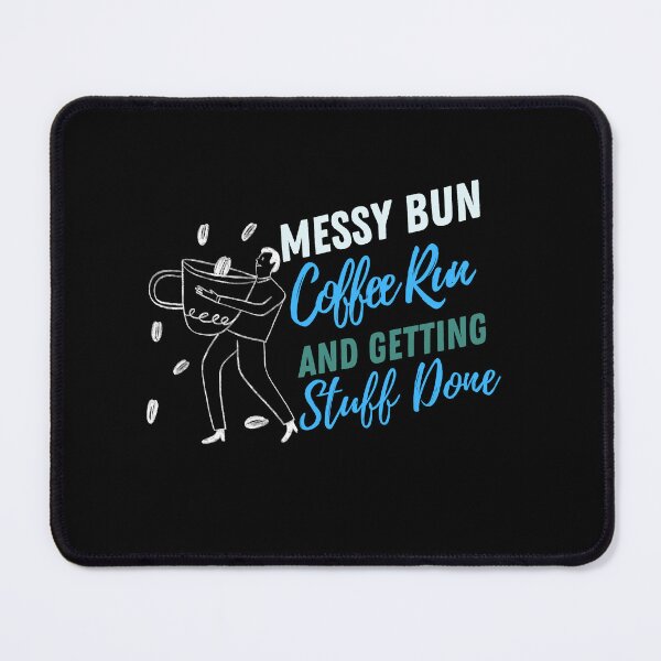 Item preview, Messy Bun Coffee Run And Getting Stuff Done designed and sold by HStudioPrints.