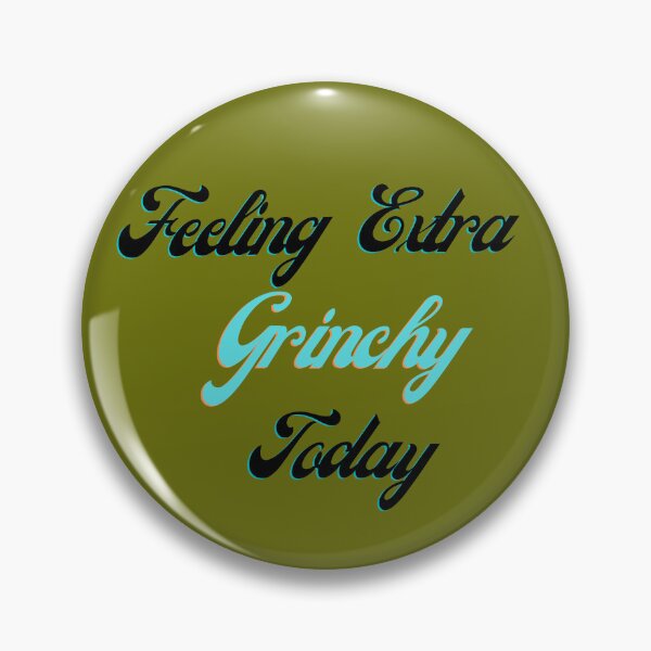 Item preview, Feeling Extra Grinchy Today designed and sold by memonto.