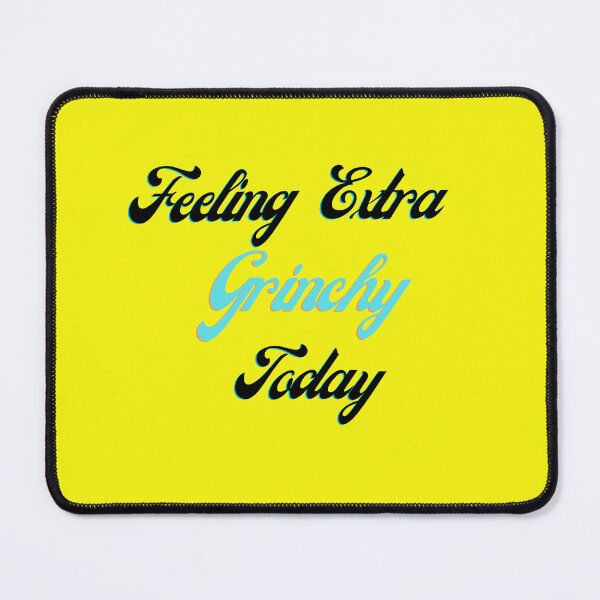 Item preview, Feeling Extra Grinchy Today designed and sold by memonto.