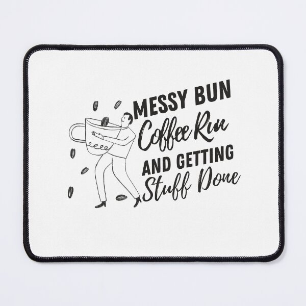 Item preview, Messy Bun Coffee Run And Getting Stuff Done designed and sold by HStudioPrints.