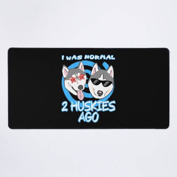 Item preview, I Was Normal Two Huskies Ago designed and sold by HuskyHuddle.