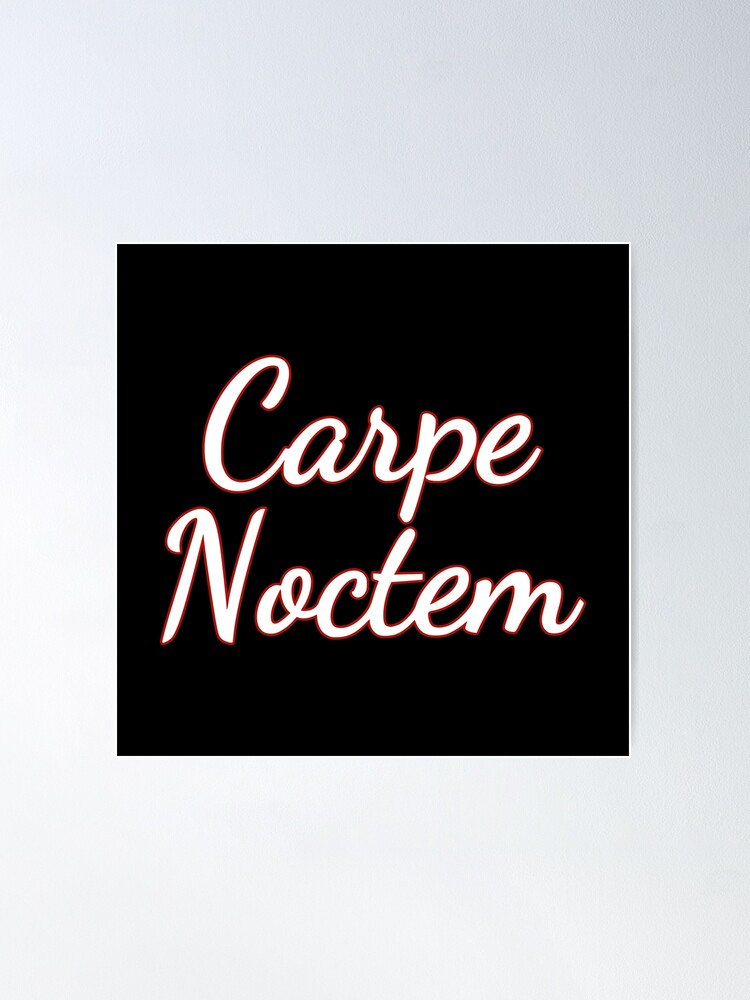 Carpe Noctem Posters