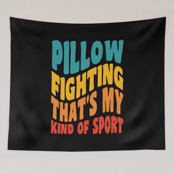 Item preview, Pillow fighting that's my kind of sport designed and sold by GaryDobson.