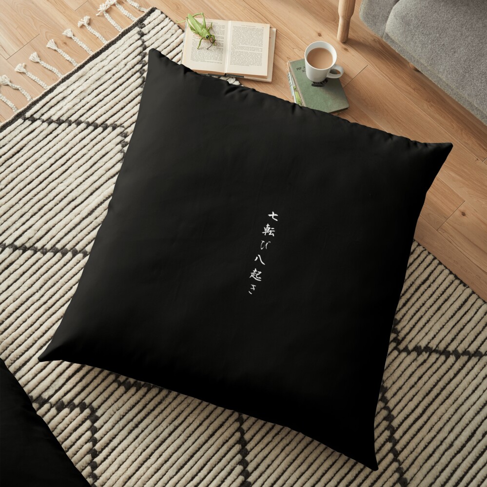 Fall seven times get up eight Japanese proverb for hope, inspiration, and motivation! Floor Pillow