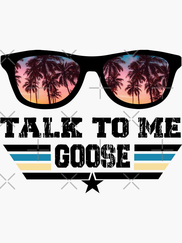 Talk To Me, Goose Glasses T-Shirt - Funny Quotes Gift Talk To Me, Goose Glasses T-Shirt - Funny Quotes Gift