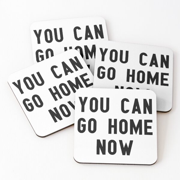 Item preview, you can go home now designed and sold by Kingrocker.