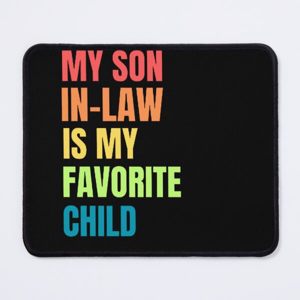Item preview, Funny My Son In Law is My Favorite Child designed and sold by mystylecorner.