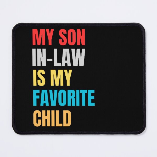Item preview, My Son In Law is My Favorite Child designed and sold by mystylecorner.