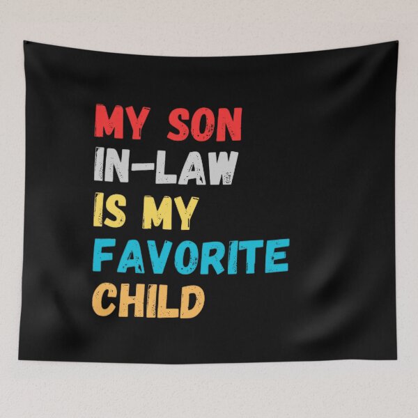 Item preview, My Son In Law is My Favorite Child designed and sold by mystylecorner.