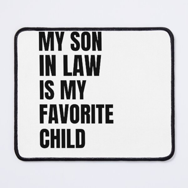 Item preview, My Son In Law is My Favorite Child designed and sold by mystylecorner.