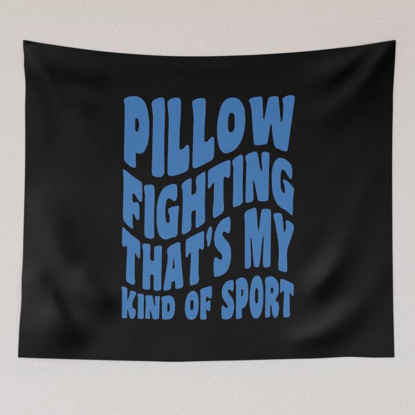 Item preview,  Pillow fighting that's my kind of sport designed and sold by GaryDobson.