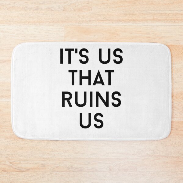 Item preview, its us that ruins us text graphic v1 white background designed and sold by fishpressink.