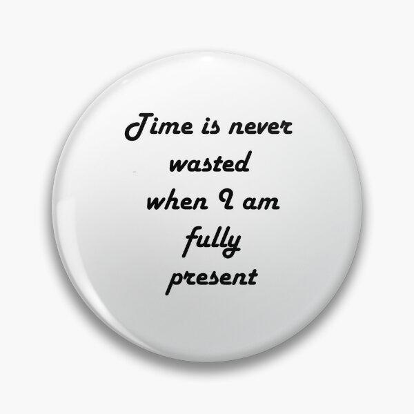 Item preview, Time is never wasted when I am fully present designed and sold by Vimal Bamratkar.