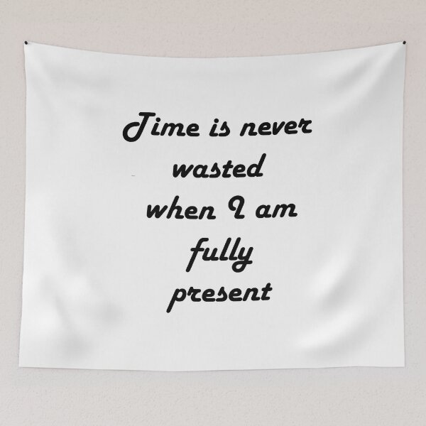 Item preview, Time is never wasted when I am fully present designed and sold by Vimal Bamratkar.