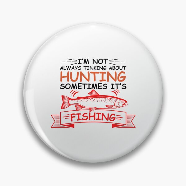 Item preview, I am not always thinking about Hunting sometimes its Fishing designed and sold by IKRAM-CREATIONS.