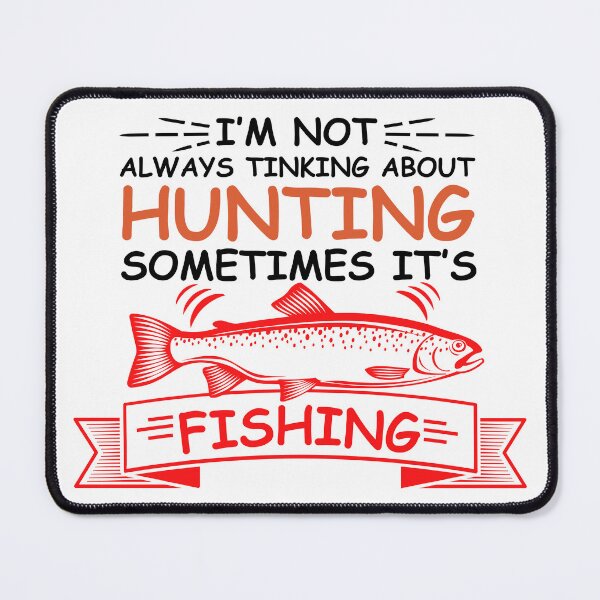 Item preview, I am not always thinking about Hunting sometimes its Fishing designed and sold by IKRAM-CREATIONS.