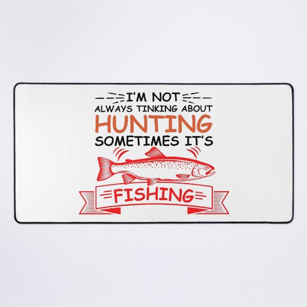 Item preview, I am not always thinking about Hunting sometimes its Fishing designed and sold by IKRAM-CREATIONS.