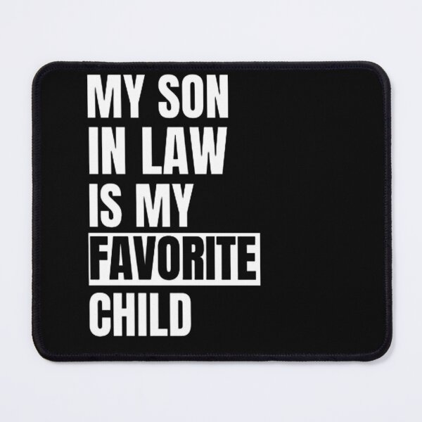 Item preview, My Son In Law is My Favorite Child designed and sold by mystylecorner.