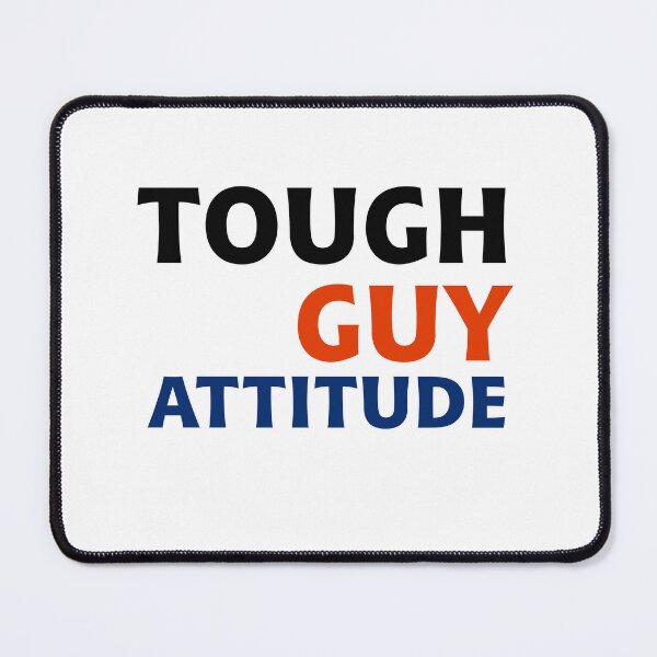 Item preview, Tough Guy Attitude designed and sold by PatternTitan.