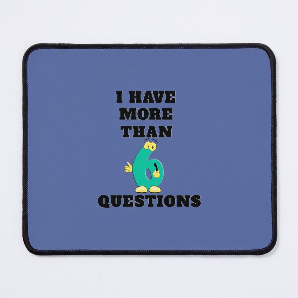 Item preview, I Have More Than Six Questions designed and sold by RendoRed.