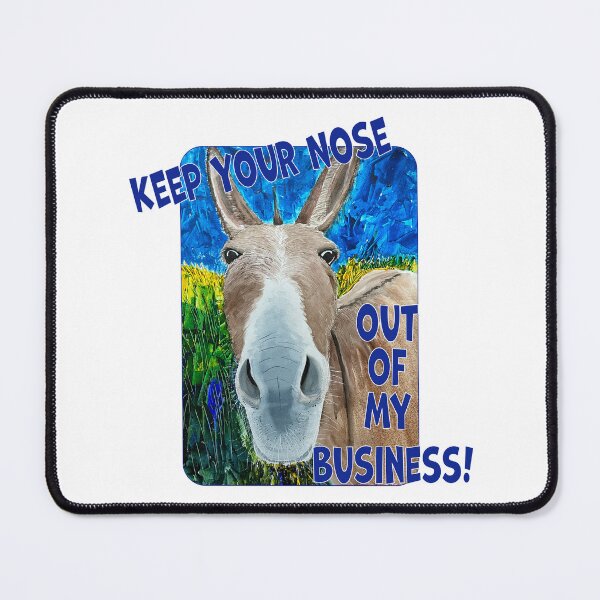 Item preview, Keep Your Nose Out Of My Business! designed and sold by MMc Buck.