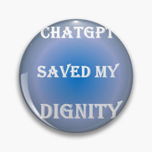 Item preview, ChatGPT Saved My Phthalo Green  dignity designed and sold by TechsQuickArt.