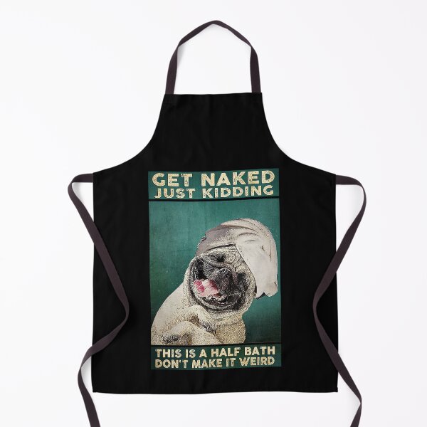 Item preview, Get Naked Just Kidding This Is A Half Bath Dog lover designed and sold by Delmonico2022.