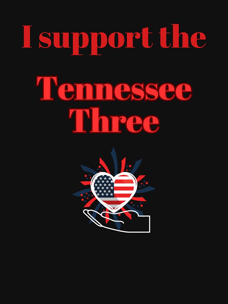Disover I support the Tennessee 3 - political protest Classic T-Shirt