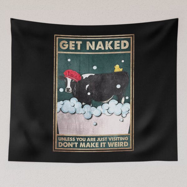 Item preview, Get Naked Just Kidding This Is A Half Bath Cow lover designed and sold by Delmonico2022.