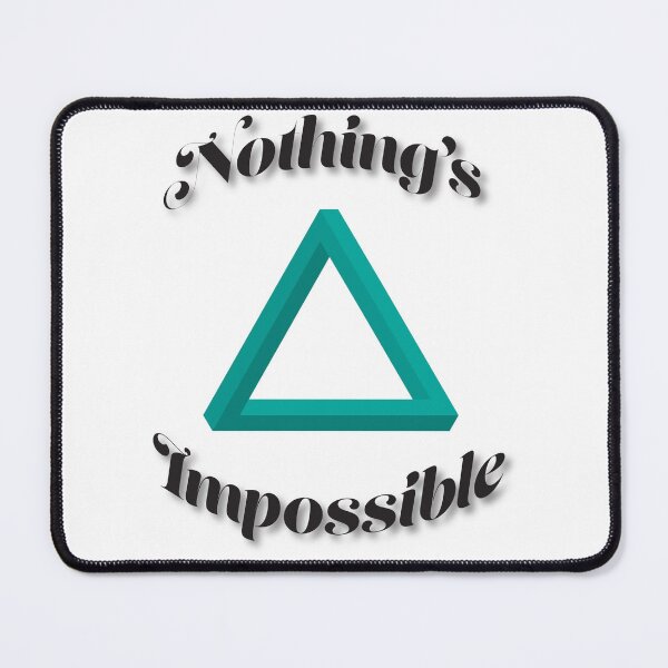 Item preview, Nothing's Impossible - Impossible Triangle designed and sold by Zaydii.