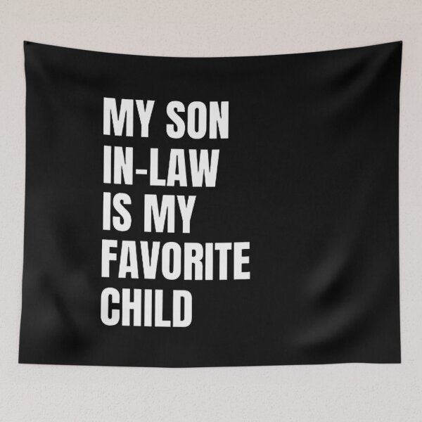 Item preview, My Son In Law is My Favorite Child designed and sold by mystylecorner.
