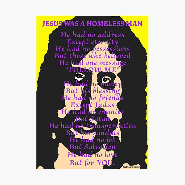 Jesus Was a Homeless Man Photographic Print