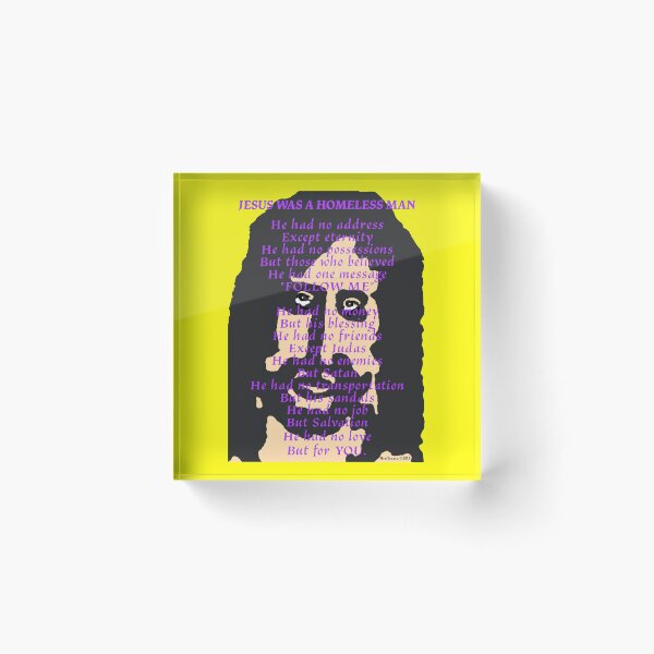 Jesus Was a Homeless Man Acrylic Block