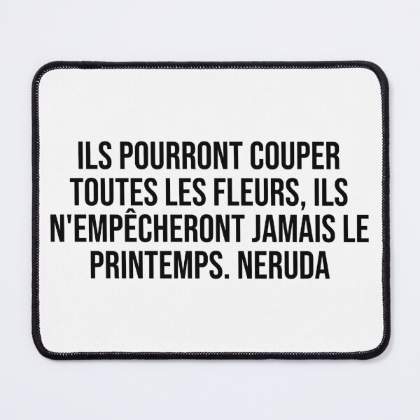 Item preview, Ils pourront couper toutes les fleurs, ils n'empêcheront jamais le printemps. Neruda. designed and sold by LiteraryQuotes.
