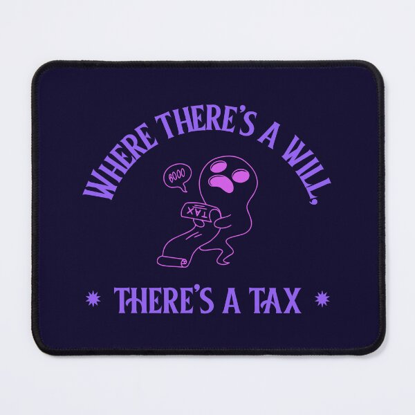 Item preview, Where There’s a Will, There’s a Tax designed and sold by Winter--Flowers.