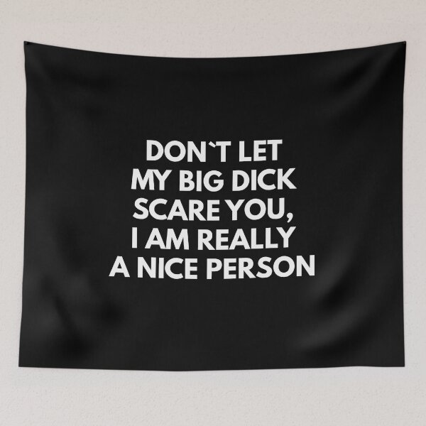 Item preview, Don`t Let My Big Dick Scare You, I Am Really A Nice Person designed and sold by Express YRSLF.