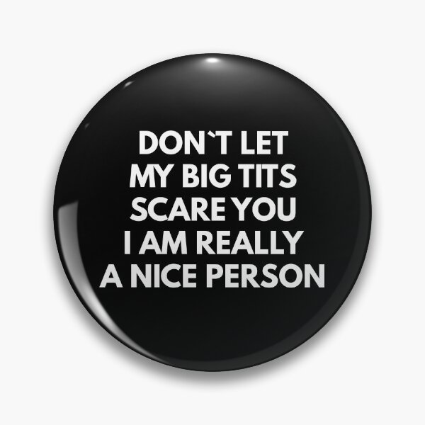 Item preview, Don`t Let My Big Tits Scare You I Am Really A Nice Person designed and sold by Express YRSLF.