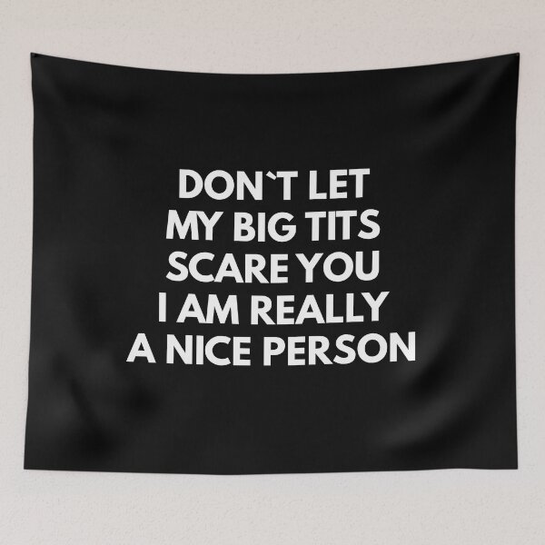 Item preview, Don`t Let My Big Tits Scare You I Am Really A Nice Person designed and sold by Express YRSLF.