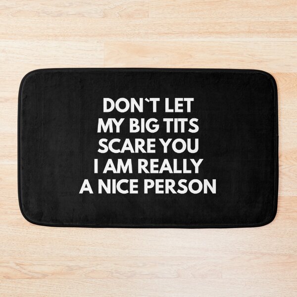 Item preview, Don`t Let My Big Tits Scare You I Am Really A Nice Person designed and sold by Express YRSLF.