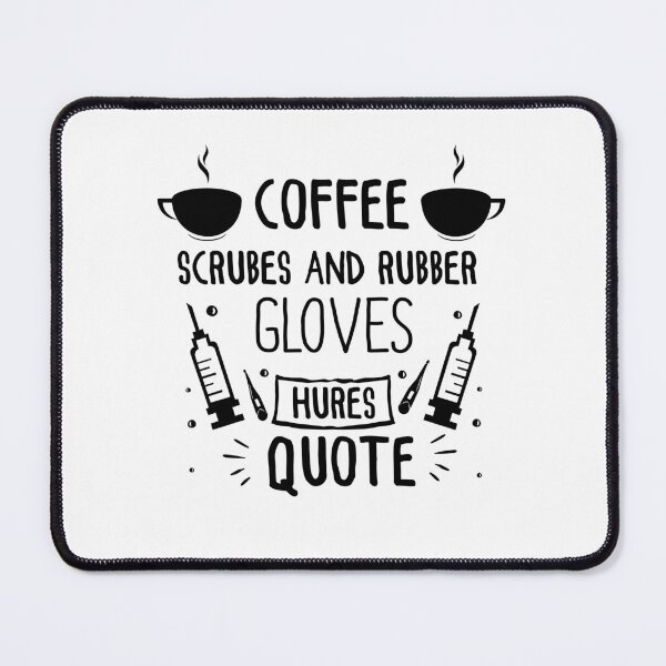 Item preview, coffee scrubs and rubber gloves medical nurse quote designed and sold by entaproo.