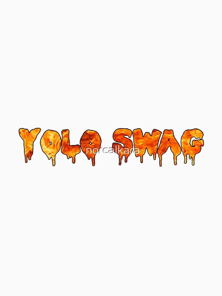 "yolo swag" Tshirt by norcalkara Redbubble