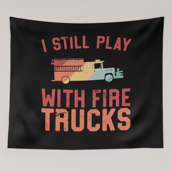 Item preview, I Still Play With Fire Trucks designed and sold by 14thFloor.