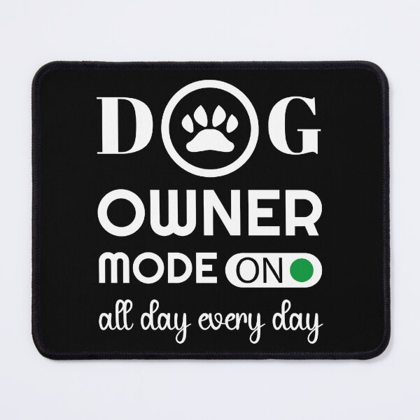 Item preview, Dog Owner Mode On designed and sold by AuthenticKick.