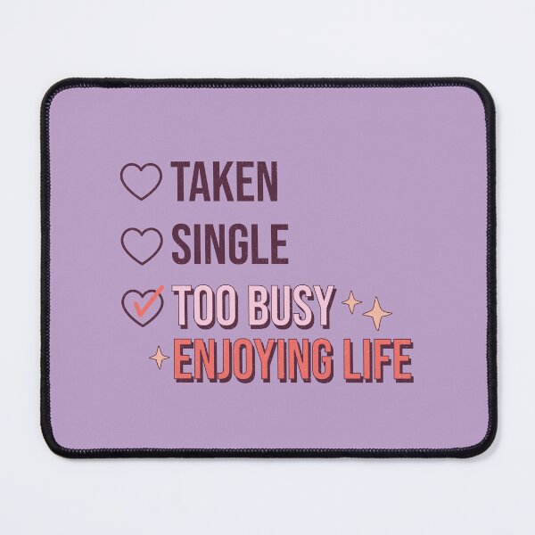 Item preview, Taken Single Too Busy Enjoying Life (Happy Valentines Day) designed and sold by Hope London.