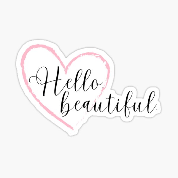Hello, beautiful Sticker