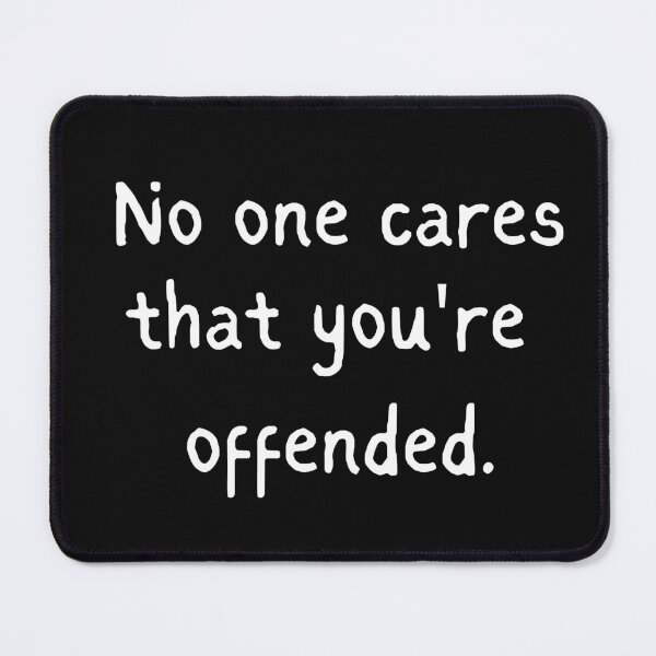 Item preview, No one cares that you're offended bold typography  designed and sold by garniturex.
