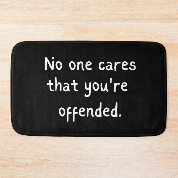 Item preview, No one cares that you're offended bold typography  designed and sold by garniturex.