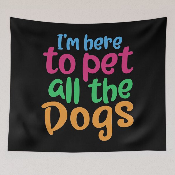 Item preview, I'm Here To Pet All The Dogs Rainbow designed and sold by 14thFloor.