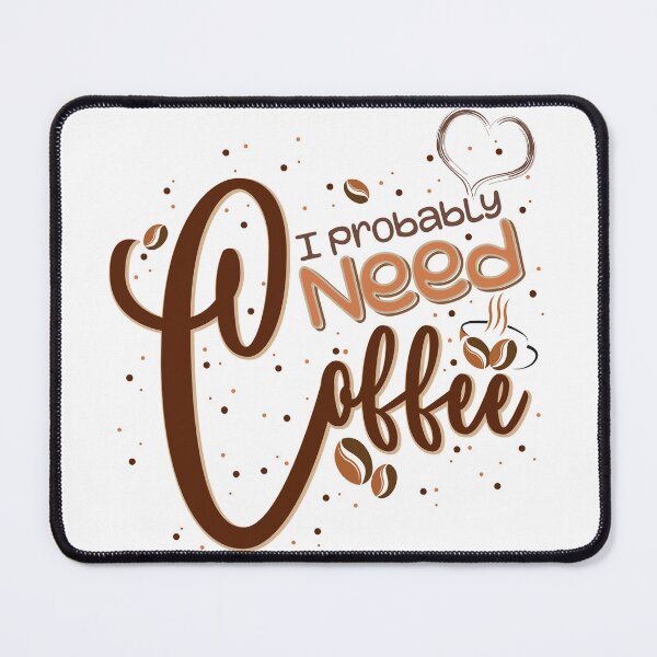 Item preview, I Probably Need Coffee, Coffee Lovers designed and sold by OB-Store.