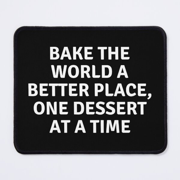 Item preview, Bake The World A Better Place designed and sold by MoonsmileProd.